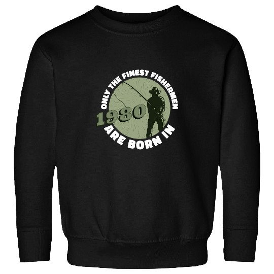 Fishing Fun Only The Finest Fishermen are Born in 1980 41st Fisherman Birthday 542 Sweatshirts