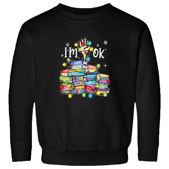Book Fun Reading Books Librarian Reader Nerd Im Ok Teacher School 1 Sweatshirts