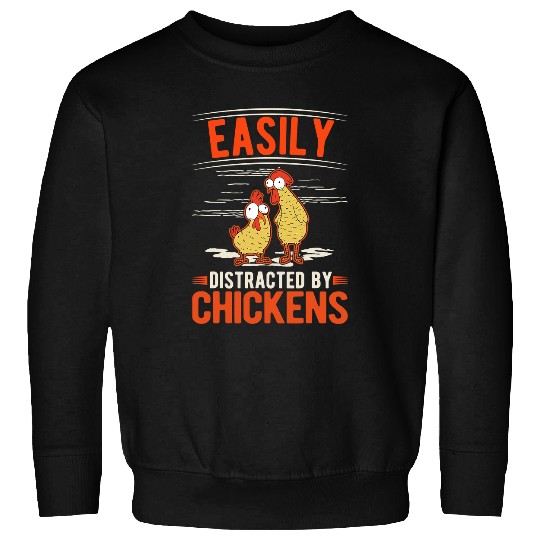 Chicken Pet Easily distracted by Chickens 97 Sweatshirts