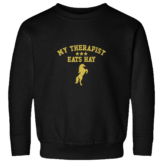Horse Pet My Therapist Eats Hay Equestrian Horse Trainer Sweatshirts