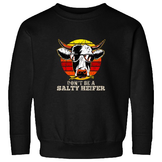 Cow Pet Dont Be Salty A Heifer Cow Lover or Farmer Sweatshirts