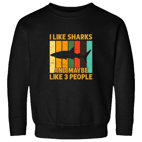 Shark Pet Vintage Retro Shark Tee I Like Sharks Maybe Like 3 People Sweatshirts