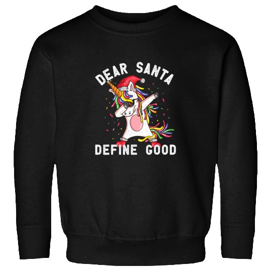 Unicorn Pet Dear Santa Define Good Holiday Funny  Unicorn Party Sweatshirts