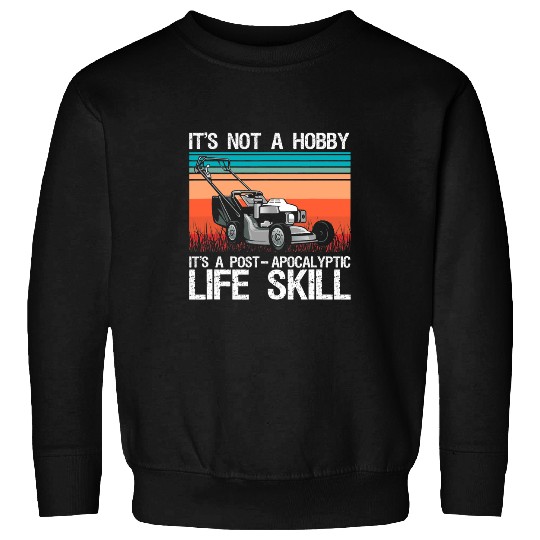 Lawn Mower Fun Mens Post Apocalyptic Life Skill Grass cutter Lawnmower Gardening Sweatshirts