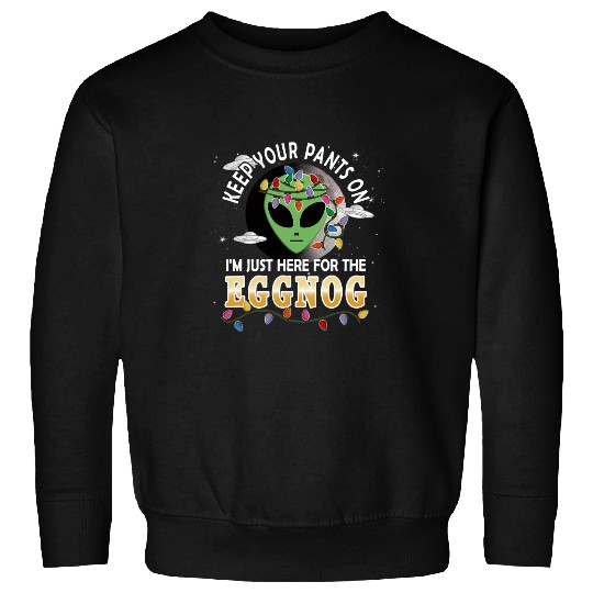 Aliens UFO Funny Christmas Party Eggnog Alien Abduction Quote Sweatshirts