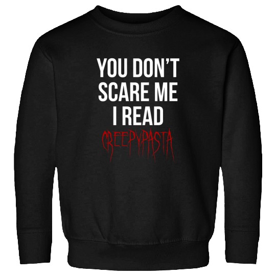 Book Fun You Dont Scare Me I Read Creepypasta Book Lovers Horror Sweatshirts