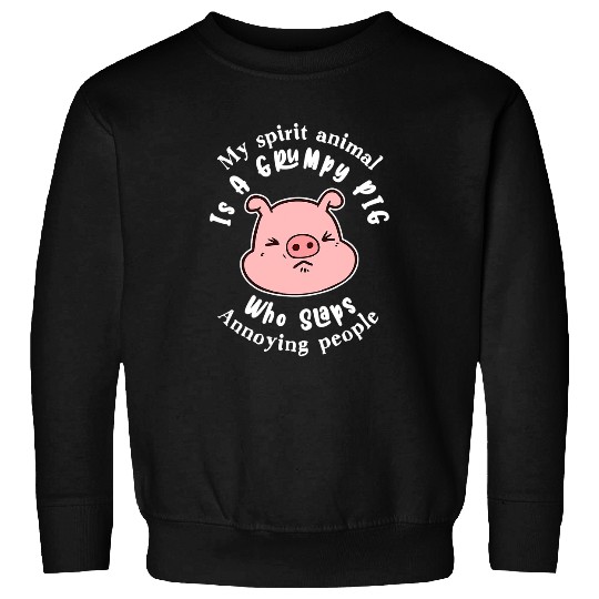Pig Pet My Spirit Animal Is A Grumpy Pig Who Slaps Sweatshirts