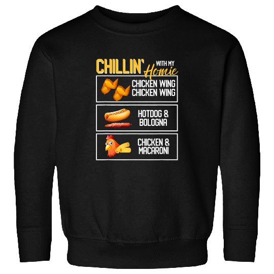 Chicken Pet Funny Chillin With My Homie Chicken Wing Macaroni Hotdog Sweatshirts