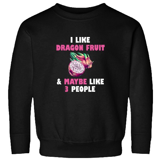 Dragon Pet I Like Dragon Fruit Funny Pitaya Food Healthy Pitahaya Sweatshirts
