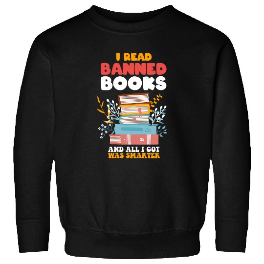 Book Fun I Read Banned Books I Got Was Smarter Sweatshirts