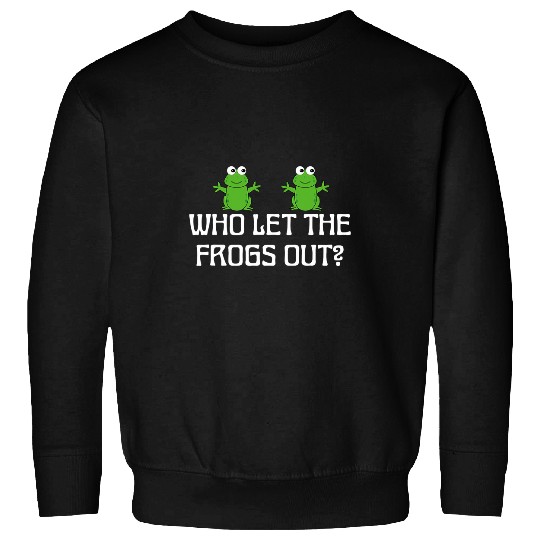Frog Pet Who Let The Frogs Out Funny Frog Lovers Passover Costume Sweatshirts