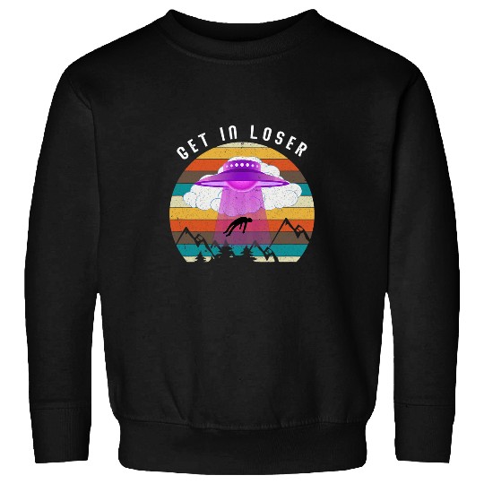 Aliens UFO Funny Get In Loser Aliens UFO 43 Sweatshirts