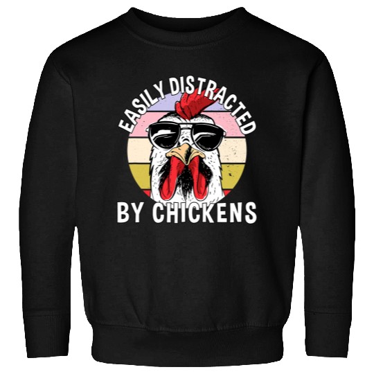 Chicken Pet Easily Distracted by Chickens Funny vintages Chicken Sweatshirts