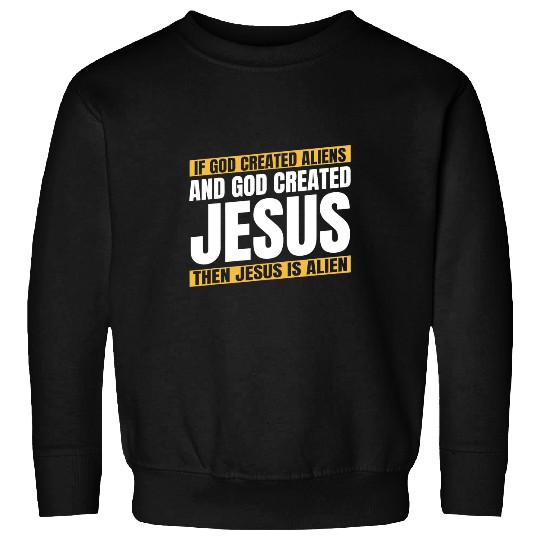 Aliens UFO Funny Christianity Christian Bible 2Catholic Alien Jesus Sweatshirts