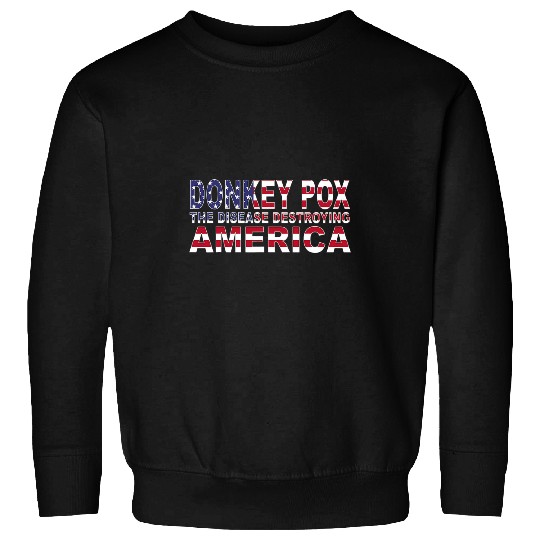Donkey Pet Funny Disease Destroying America donkey pox Sweatshirts