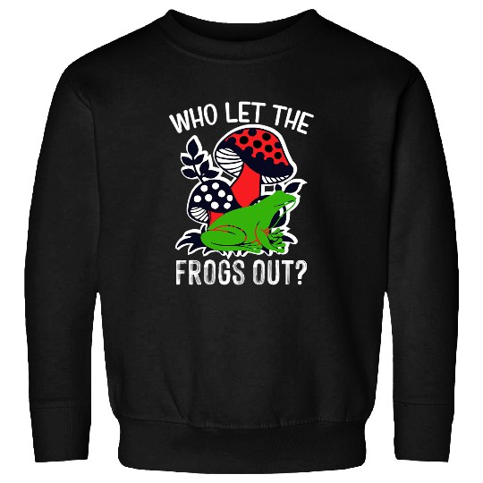 Frog Pet Who Let The Frogs Out Passover Cottagecare frog lovergifts Sweatshirts