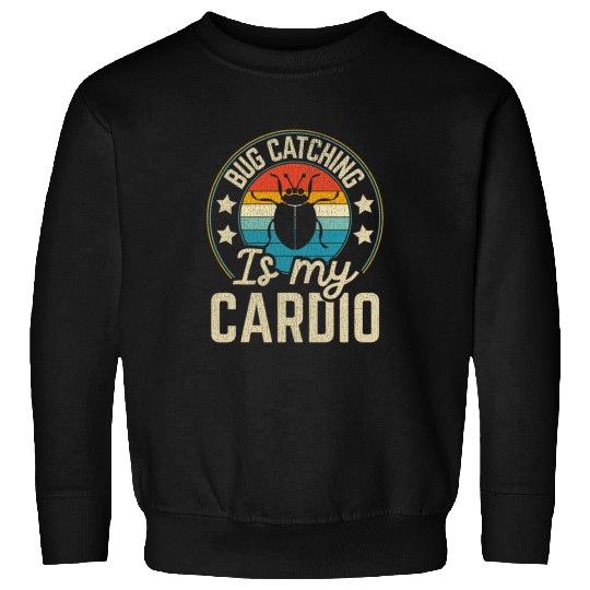 Bug Lover Insect Nature Science Bug Catching is my Cardio 23 Sweatshirts