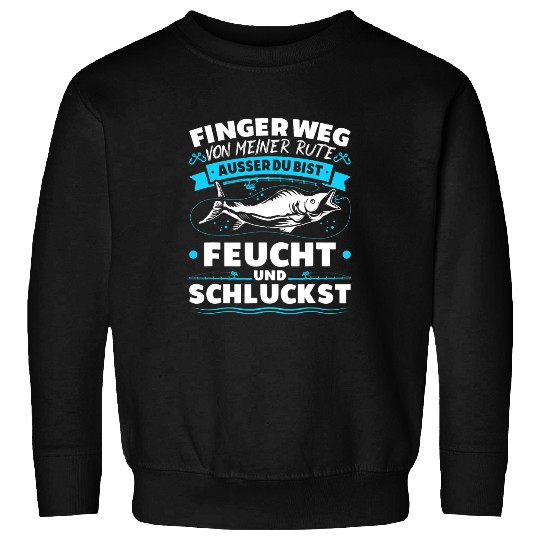 Fishing Fun hobby angler finger away from my rod sports fishermen Sweatshirts