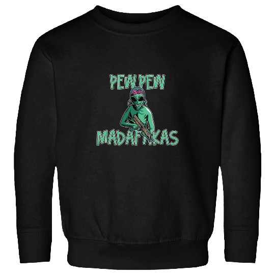 Aliens UFO Pew Pew Madafakas Sweatshirts