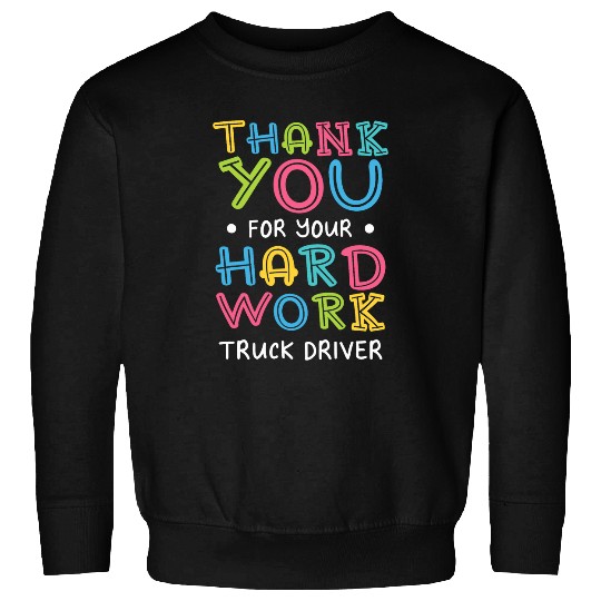 Truck Fun Thank You For Hard Work Truck Driver Sayings Trucker Quotes Sweatshirts