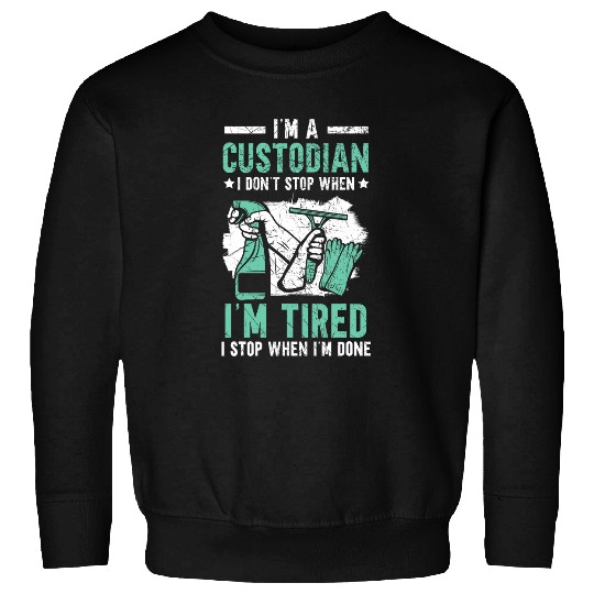 Im A Custodian Janitor Janitress School Custodian Clean Sweatshirts