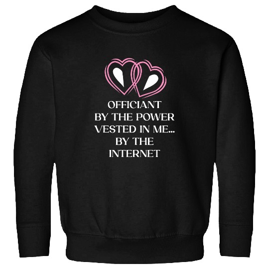 Officiant by Power Vested in Me Priest Wedding 21 Sweatshirts