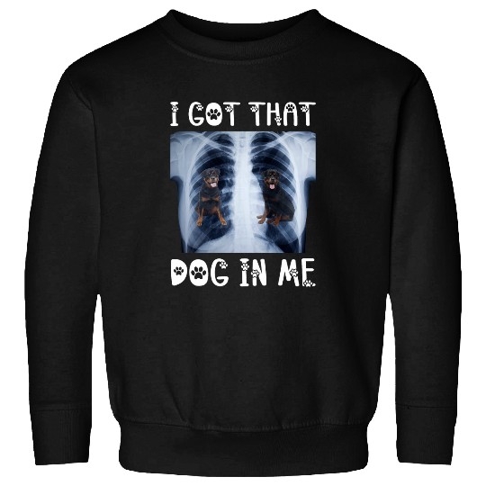 Rottweiler Pet I Got That Dog in Me Xray Meme Funny Sweatshirts