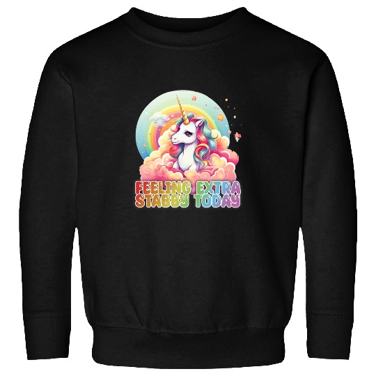 Unicorn Pet Funny Feeling Extra Stabby Today Unicorn Rainbow Sweatshirts