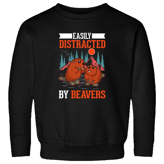Beaver Pet Easily distracted by Beavers 01 7 Sweatshirts