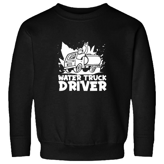 Truck Fun Cool Rig Trucking Trucker Water Truck Driver Sweatshirts