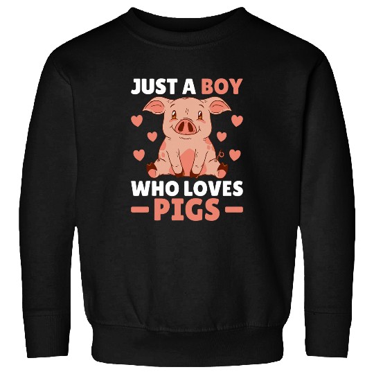 Pig Pet Just A Boy Who Loves Pigs Cute Pig Stuff Men Pig Lovers Sweatshirts