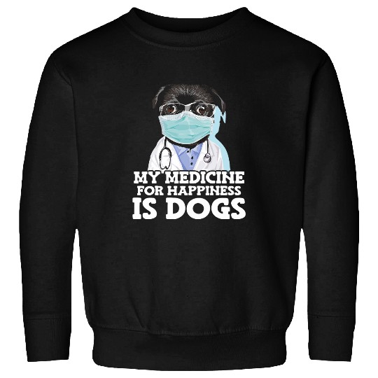 My medicines For Happiness Is Dogs Doctor Costume Dog Sweatshirts