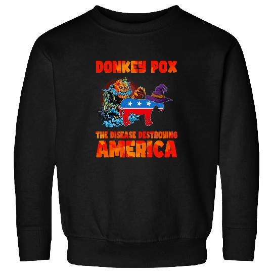 Donkey Pet Halloween Donkey Pox The Disease Destroying America Sweatshirts
