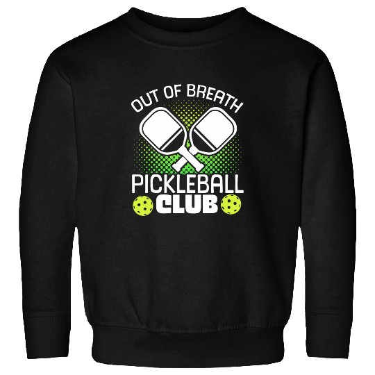 Sport Pickleball Out of Breath Pickleball Club 4 Sweatshirts
