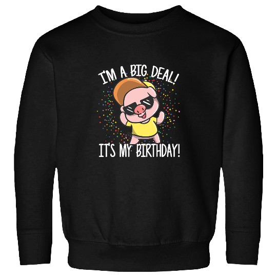 Pig Pet Im A Big Deal Its My Birthday Funny Birthday with Pig 158 Sweatshirts