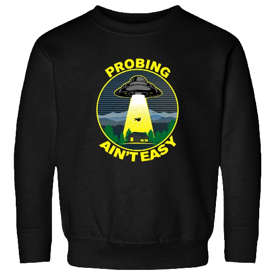 Aliens UFO Probing Aint Easy Funny UFO Alien Abduction vintages Sweatshirts