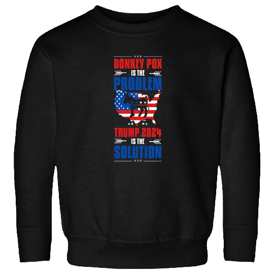 Donkey Pet Funny Save America Problem Donkey Pox Solution Trump 04 Sweatshirts