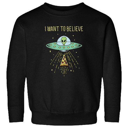 Aliens UFO Trendy Alien I Want To Believe UFO Pizza Sweatshirts