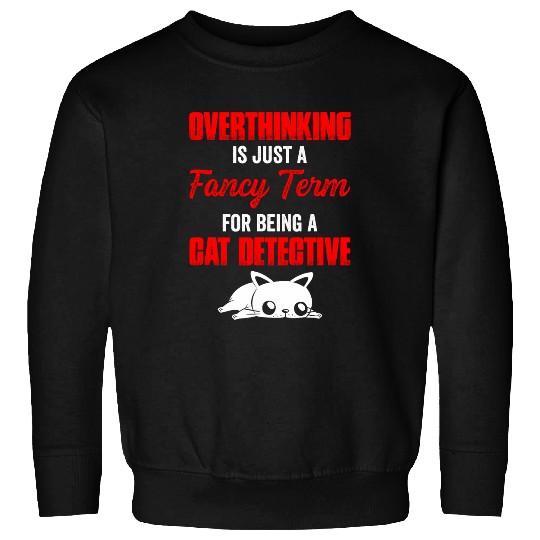 Cat Lover Overthinker Pet Overthinking Cute Cat Fur Owner Sweatshirts