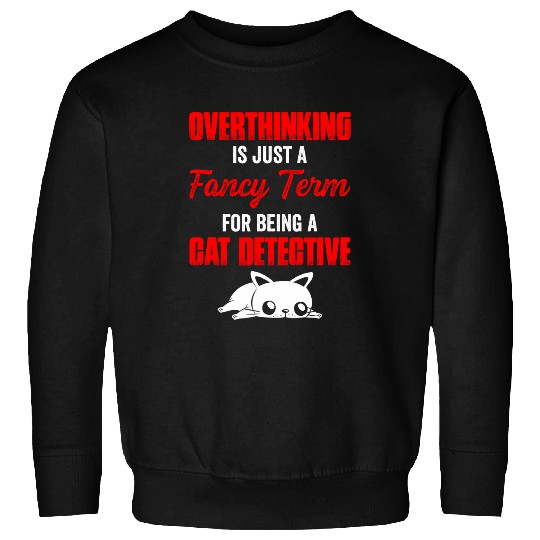 Cat Lover Overthinker Pet Overthinking Cute Cat Fur Owner Sweatshirts