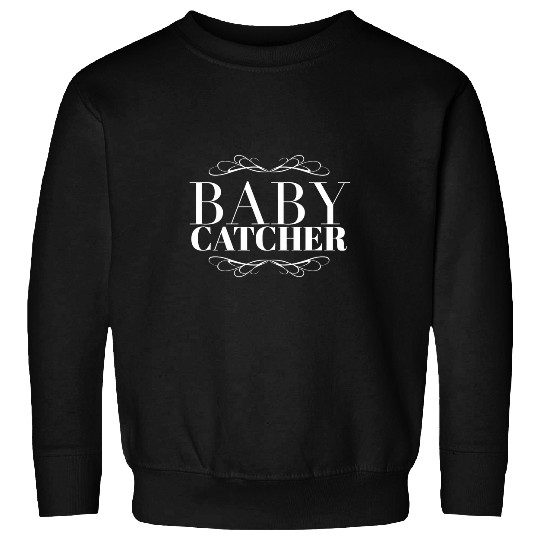 Baby Catcher Student Midwife Birth Attendant Doula Gift Sweatshirts