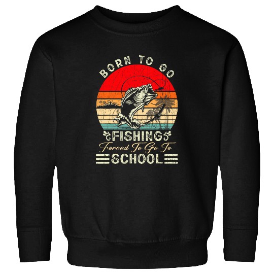 Fishing Fun Funny Born To Go Fishing Bass Fish Fisherman Boys Kids 21 Sweatshirts