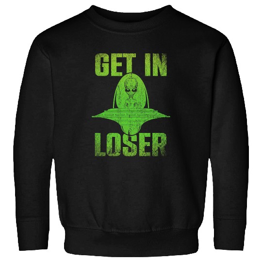Aliens UFO Believer Get In Loser UFO Abduction Funny Sweatshirts