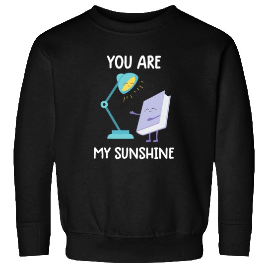 Book Fun You are my sunshine Reading Lamp Book Nerd Book Lover Sweatshirts