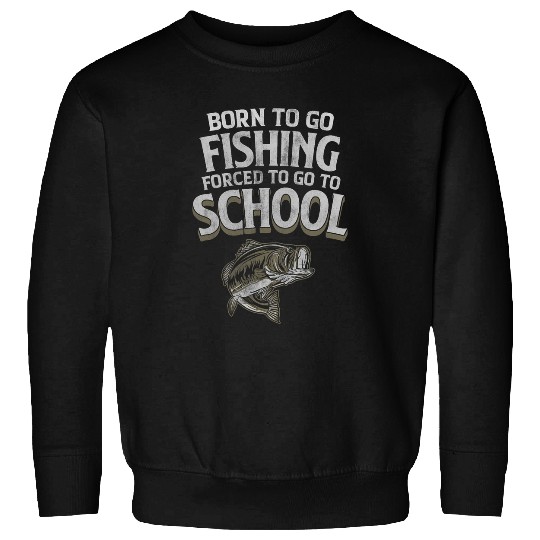 Fishing Fun Funny Born To Go Fishing Bass Fish Fisherman Boys Kids 16 Sweatshirts