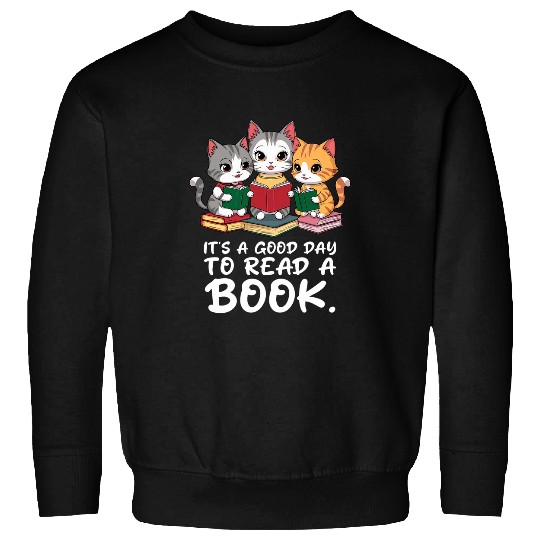Book Fun Funny Cats Reading A Books Its A Good Day To Read A Book Sweatshirts