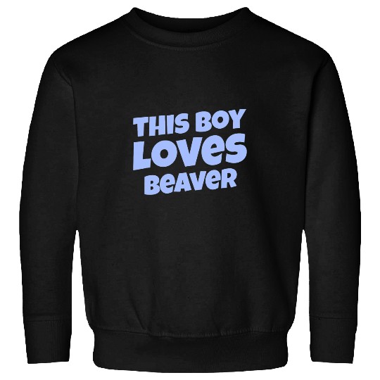 Beaver Pet This Boy Loves Beaver Funny Sweatshirts