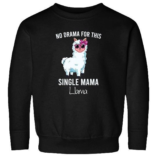 Llama Pet Funny Mom No Drama Llama Lover Single Mama Life Mother Cute Sweatshirts