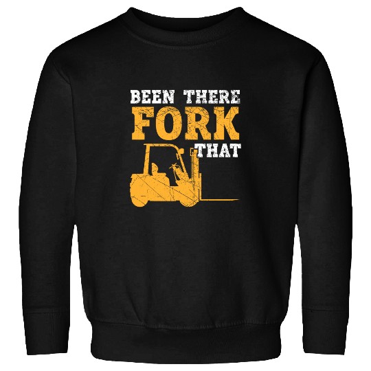 Forklift Fun Been There Fork That Forklift Operator Warehouse Worker 8 Sweatshirts