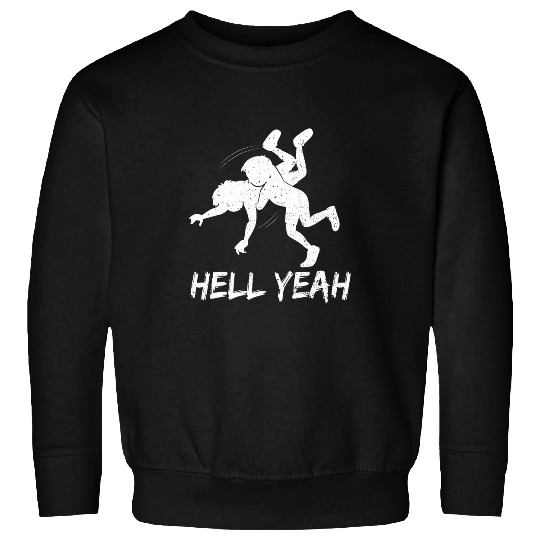 Sport Wrestling Hell Yeah Combat Sports Sayings Sweatshirts
